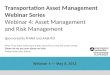 Transportation Asset Management Webinar Series Webinar 4: Asset Management and Risk Management Sponsored by FHWA and AASHTO Press F5 to enter full screen