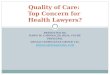 PRESENTED BY; DAWN M. CARMAN, JD, RHIA, FACHE PRINCIPAL DENALI COMPLIANCE GROUP, LLC DAWNCARMAN@GMAIL.COM Quality of Care: Top Concern for Health Lawyers?