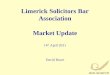 Limerick Solicitors Bar Association Market Update 14 th April 2011 David Rowe
