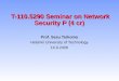 T-110.5290 Seminar on Network Security P (4 cr) Prof. Sasu Tarkoma Helsinki University of Technology 16.9.2008