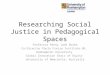 Researching Social Justice in Pedagogical Spaces Professor Penny Jane Burke Co-Director Paulo Freire Institute-UK, Roehampton University Global Innovation