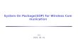 System On Package(SOP) for Wireless Communication 임근원 2005. 06. 16