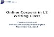 Online Corpora in L2 Writing Class Zawan Al Bulushi Indiana University Bloomington November 15, 2014 2014