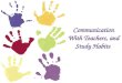 Communication With Teachers, and Study Habits. COMMUNICATION