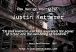 The Design Portfolio - of - Justin Ketterer “He that invents a machine augments the power of a man and the well-being of mankind." - Henry Ward Beecher,