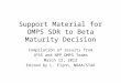 Support Material for OMPS SDR to Beta Maturity Decision Compilation of results from JPSS and NPP OMPS Teams March 12, 2012 Edited by L. Flynn, NOAA/STAR