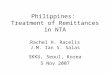 Philippines: Treatment of Remittances in NTA Rachel H. Racelis J.M. Ian S. Salas SKKU, Seoul, Korea 5 Nov 2007