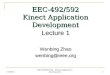 9/9/2015 EEC492/693/793 - iPhone Application Development 1 EEC-492/592 Kinect Application Development Lecture 1 Wenbing Zhao wenbing@ieee.org