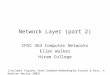 Network Layer (part 2) CPSC 363 Computer Networks Ellen Walker Hiram College (Includes figures from Computer Networking by Kurose & Ross, © Addison Wesley