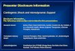 Presenter Disclosure Information Cardiogenic Shock and Hemodynamic Support Disclosure Information... The following relationships exist related to this