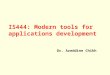 Dr. Azeddine Chikh IS444: Modern tools for applications development