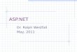 ASP.NET Dr. Ralph Westfall May, 2011. Web Development Problem HTML designed to display static pages only interactive when user clicks links  can’t provide