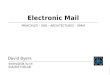 David Byers davby@ida.liu.se IDA/ADIT/IISLAB ©2003–2004 David Byers Electronic Mail PRINCIPLES – DNS – ARCHITECTURES – SPAM