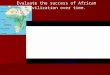 Evaluate the success of African civilization over time