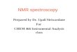 NMR spectroscopy Prepared by Dr. Upali Siriwardane For CHEM 466 Instrumental Analysis class