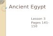 Ancient Egypt Lesson 3 Pages 141-150. dynasty A series of rulers from the same family In Egypt 33 dynasties rules