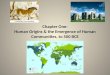 Chapter One: Human Origins & the Emergence of Human Communities, to 500 BCE