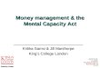 Money management & the Mental Capacity Act ________________________________ Kritika Samsi & Jill Manthorpe King’s College London