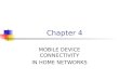 Chapter 4 MOBILE DEVICE CONNECTIVITY IN HOME NETWORKS