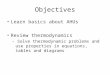 Objectives Learn basics about AHUs Review thermodynamics - Solve thermodynamic problems and use properties in equations, tables and diagrams