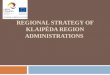 REGIONAL STRATEGY OF KLAIPĖDA REGION ADMINISTRATIONS