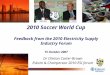1 2010 Soccer World Cup Feedback from the 2010 Electricity Supply Industry Forum 15 October 2007 Dr Clinton Carter-Brown Eskom & Chairperson 2010 ESI forum