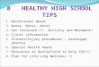 8 HEALTHY HIGH SCHOOL TIPS 1. Nutritional Needs 2. Water, Water, Water 3. Get Involved!!!! Activity and Movement! 4. Clinic information 5. Illness/Injury