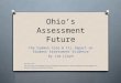 Ohio’s Assessment Future The Common Core & Its Impact on Student Assessment Evidence by Jim Lloyd Source doc: The Common Core and the Future of Student