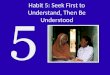 Habit 5: Seek First to Understand, Then Be Understood