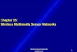 1 Wireless Sensor Networks Akyildiz/Vuran Chapter 15: Wireless Multimedia Sensor Networks