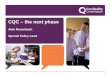 1 CQC – the next phase Alan Rosenbach Special Policy Lead