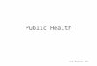 Public Health Colin Mayfield 2012. Public Health 2 Public Health Definition of Public Health 1: The approach to medicine that is concerned with the health