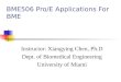 BME506 Pro/E Applications For BME Instructor: Xiangying Chen, Ph.D Dept. of Biomedical Engineering University of Miami