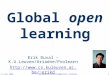 2 June 2006 Advanced e-Learning@Berlin, Germany1 Global open learning Erik Duval - K.U.Leuven/Ariadne/Prolearn erikd