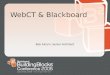 © Blackboard, Inc. All rights reserved. WebCT & Blackboard Bob Alcorn, Senior Architect