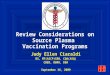 CBER Review Considerations on Source Plasma Vaccination Programs Judy Ellen Ciaraldi BS, MT(ASCP)SBB, CQA(ASQ) CBER, OBRR, DBA September 16, 2009