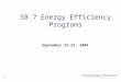1 SB 7 Energy Efficiency Programs September 22-23, 2004