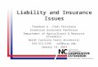 Liability and Insurance Issues Theodore A. (Ted) Feitshans Extension Associate Professor Department of Agricultural & Resource Economics North Carolina