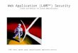 Web Application (LAMP*) Security Attack and Defense for System Administrators *LAMP (linux, apache, mysql, php/perl/python) application security