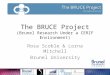 The BRUCE Project (Brunel Research Under a CERIF Environment) Rosa Scoble & Lorna Mitchell Brunel University