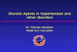 Diuretic Agents in Hypertension and other disorders Dr. Thomas Abraham PHAR 417: Fall 2004
