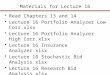 Materials for Lecture 16 Read Chapters 13 and 14 Lecture 16 Portfolio Analyzer Low Corr.xlsx Lecture 16 Portfolio Analyzer High Corr.xlsx Lecture 16 Insurance