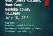 Goat (Small Ruminant) Boot Camp Neshoba County Coliseum July 18, 2015 KIPP BROWN EXTENSION LIVESTOCK COORDINATOR DEPARTMENT OF ANIMAL AND DAIRY SCIENCES