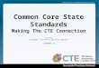 Common Core State Standards Making The CTE Connection Tim Ott President, Successful Practices Network Tim@SPNET.US
