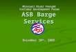 ASB Barge Services December 10 th, 2009 Missouri River Freight Corridor Development Forum