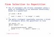 A Computer Science Tapestry 5.1 From Selection to Repetition The if statement and if/else statement allow a block of statements to be executed selectively: