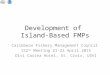 Development of Island-Based FMPs Caribbean Fishery Management Council 152 nd Meeting 21-22 April 2015 Divi Carina Hotel, St. Croix, USVI