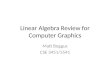 Linear Algebra Review for Computer Graphics Matt Boggus CSE 3451/5541