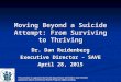 Moving Beyond a Suicide Attempt: From Surviving to Thriving Dr. Dan Reidenberg Executive Director - SAVE April 28, 2015 This product is supported by Florida