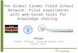 The Global Farmer Field School Network: Pilot experiences with web-based tools for knowledge sharing. FFSnet Edwin Adenya, Arnoud Braun and Ruud Crul